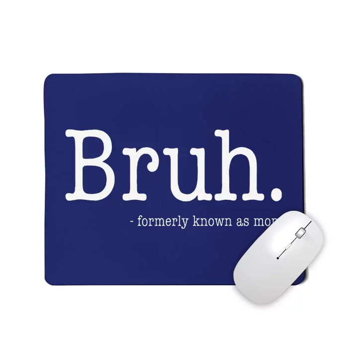 Bruh Formerly Known As Mom Funny MotherS Day Mousepad