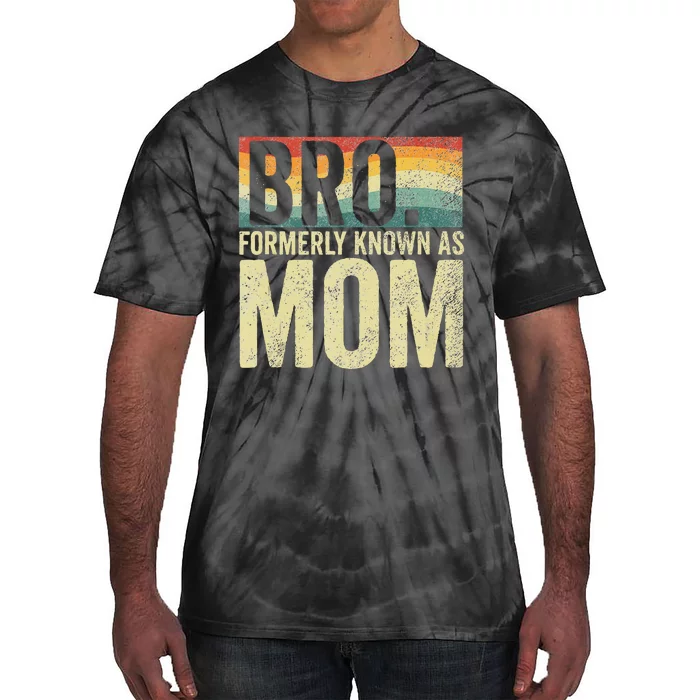 Bro Formerly Known As Mom Vintage Tie-Dye T-Shirt