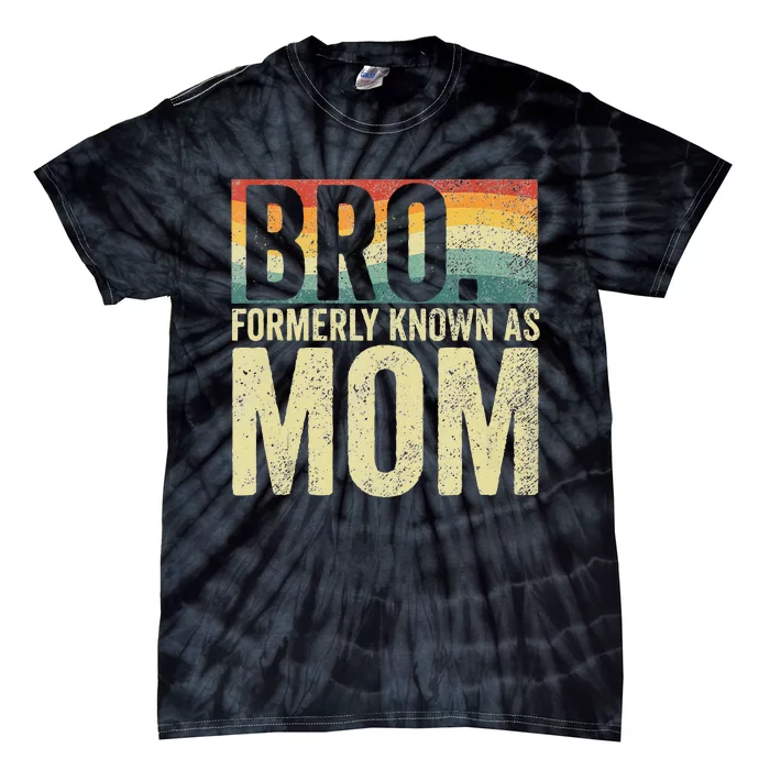 Bro Formerly Known As Mom Vintage Tie-Dye T-Shirt