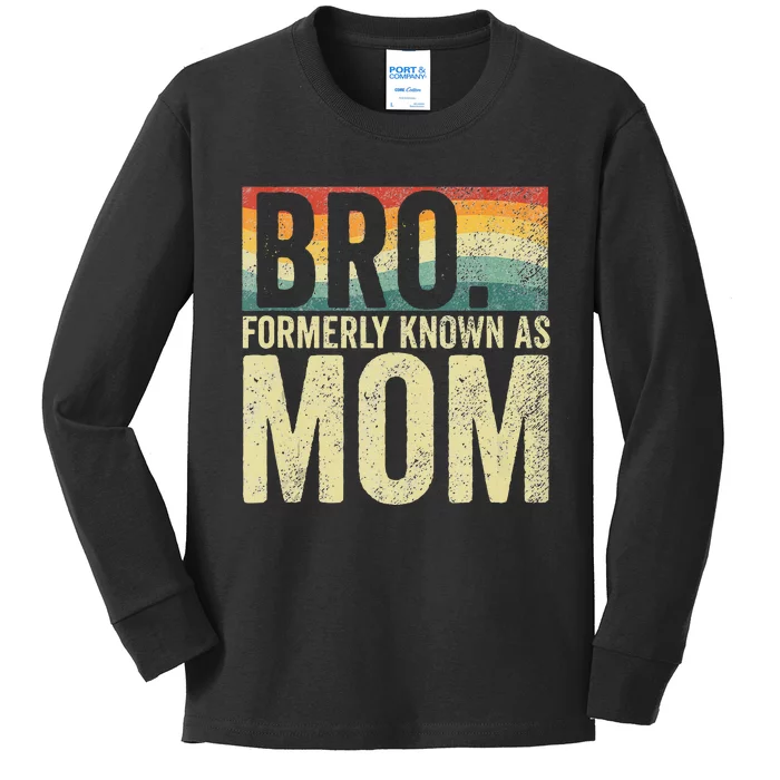 Bro Formerly Known As Mom Vintage Kids Long Sleeve Shirt