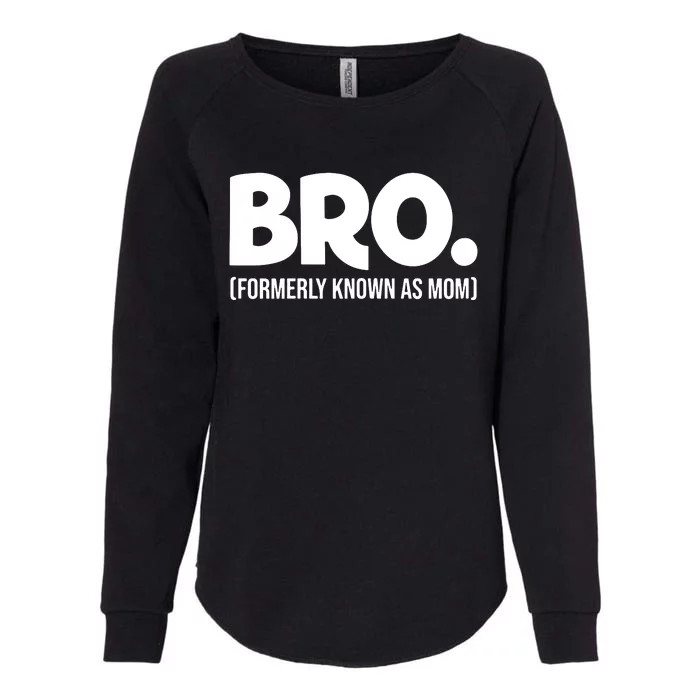 Bro Formerly Known As Mom Funny Mothers Day Womens California Wash Sweatshirt