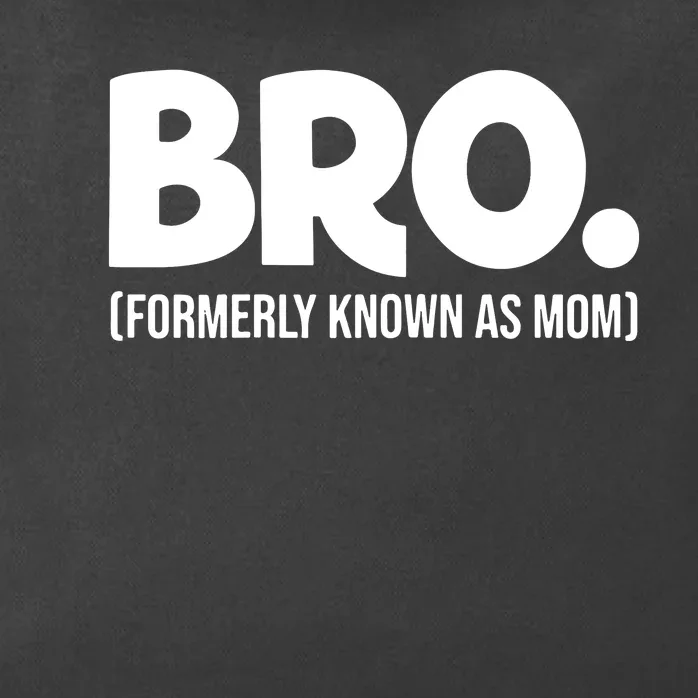 Bro Formerly Known As Mom Funny Mothers Day Zip Tote Bag