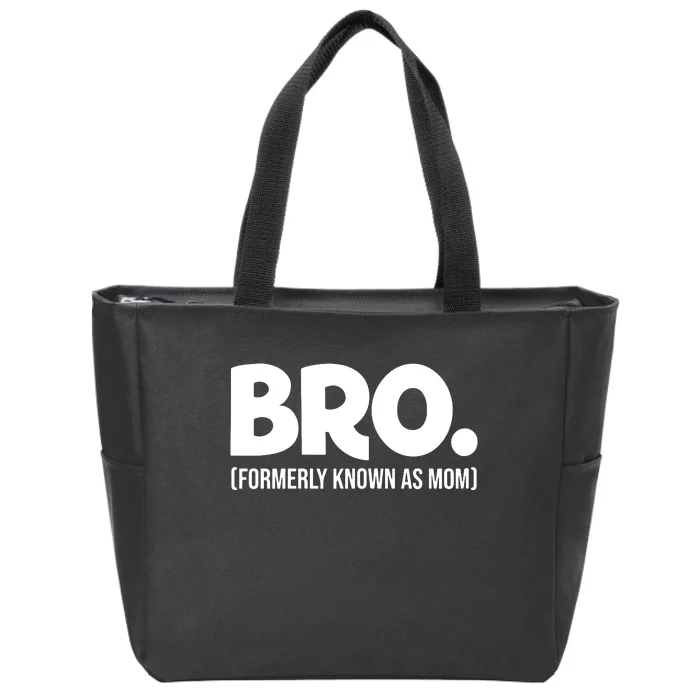 Bro Formerly Known As Mom Funny Mothers Day Zip Tote Bag