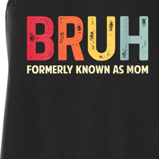 Bruh Formerly Known As Mom Funny Mothers Day Gifts Women's Racerback Tank