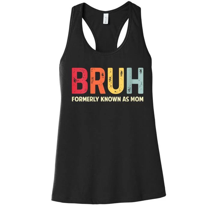 Bruh Formerly Known As Mom Funny Mothers Day Gifts Women's Racerback Tank