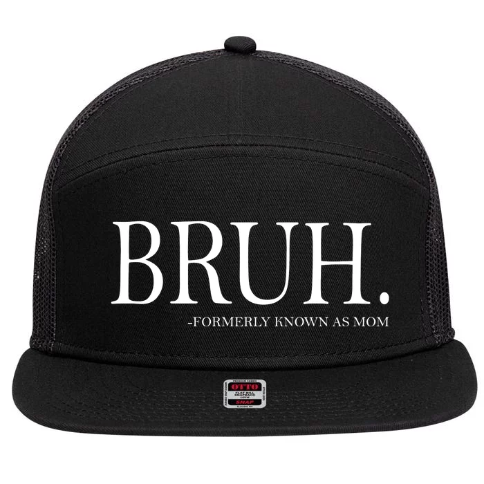 Bruh Formerly Known As Mom 7 Panel Mesh Trucker Snapback Hat