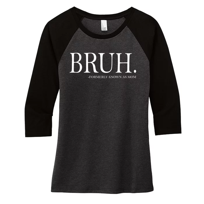 Bruh Formerly Known As Mom Women's Tri-Blend 3/4-Sleeve Raglan Shirt