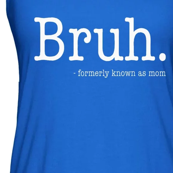 Bruh Formerly Known As Mom Funny MotherS Day Ladies Essential Flowy Tank