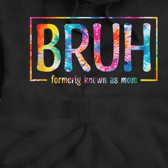 Bruh Formerly Known As Mom Funny Mom Tie Dye Hoodie