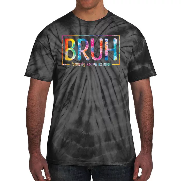 Bruh Formerly Known As Mom Funny Mom Tie-Dye T-Shirt