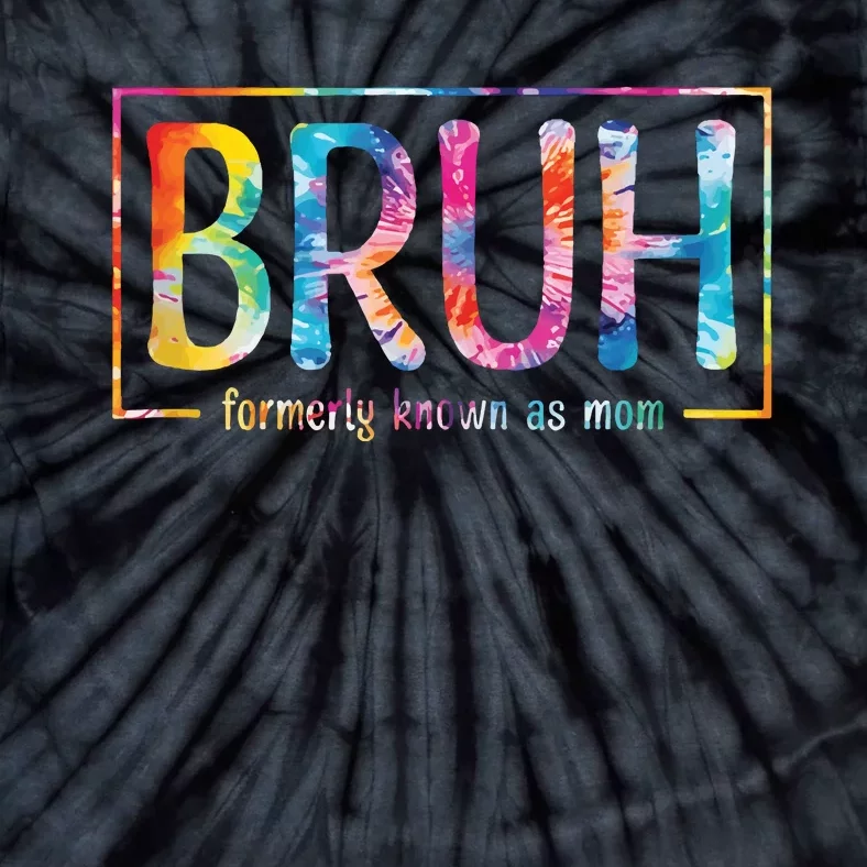 Bruh Formerly Known As Mom Funny Mom Tie-Dye T-Shirt