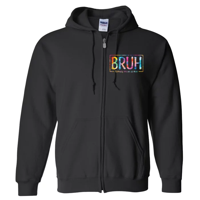 Bruh Formerly Known As Mom Funny Mom Full Zip Hoodie