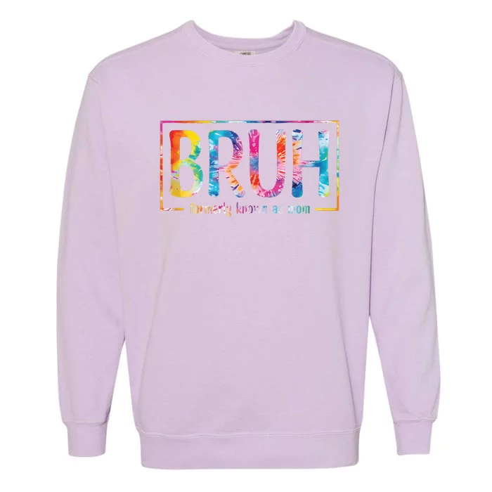 Bruh Formerly Known As Mom Funny Mom Garment-Dyed Sweatshirt