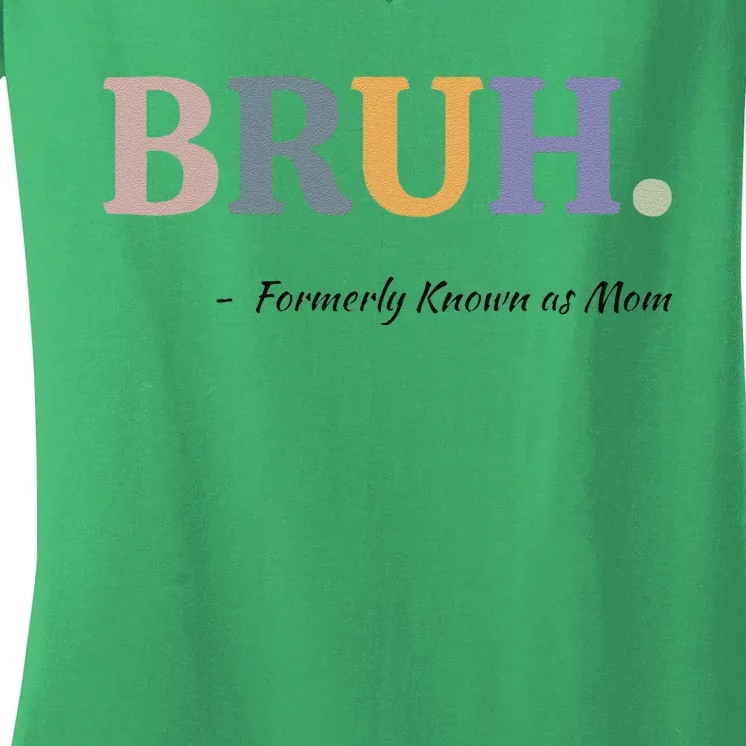 Bruh Formerly Known As Mom Bruh Mom Mom Life Funny Mom Mommy Bruh Women's V-Neck T-Shirt