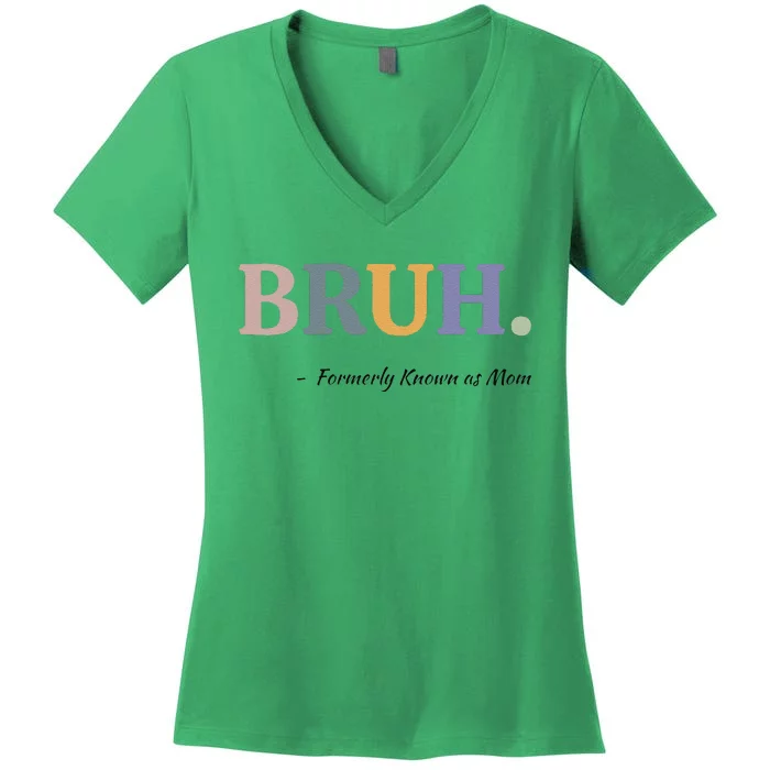 Bruh Formerly Known As Mom Bruh Mom Mom Life Funny Mom Mommy Bruh Women's V-Neck T-Shirt