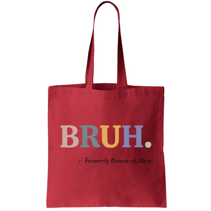 Bruh Formerly Known As Mom Bruh Mom Mom Life Funny Mom Mommy Bruh Tote Bag