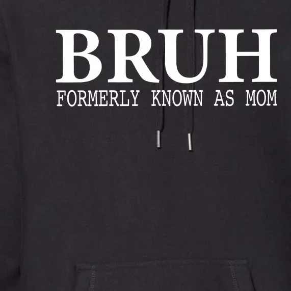 Bruh Formerly Known As Mom Mother’S Day Premium Hoodie