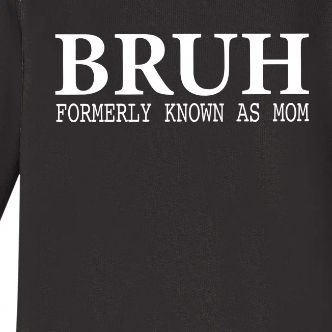 Bruh Formerly Known As Mom Mother’S Day Baby Long Sleeve Bodysuit