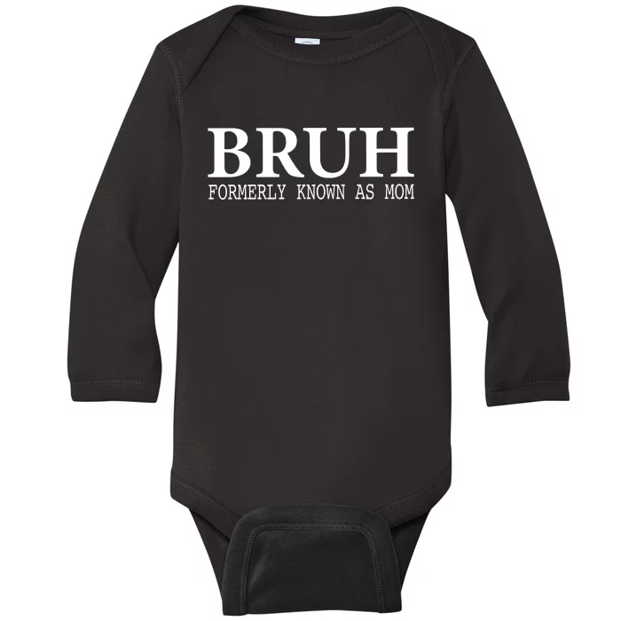 Bruh Formerly Known As Mom Mother’S Day Baby Long Sleeve Bodysuit