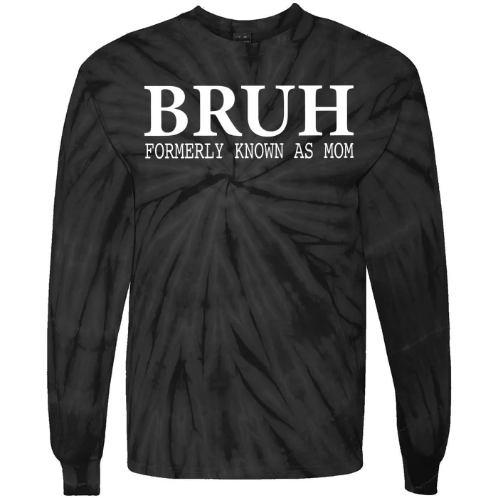 Bruh Formerly Known As Mom Mother’S Day Tie-Dye Long Sleeve Shirt