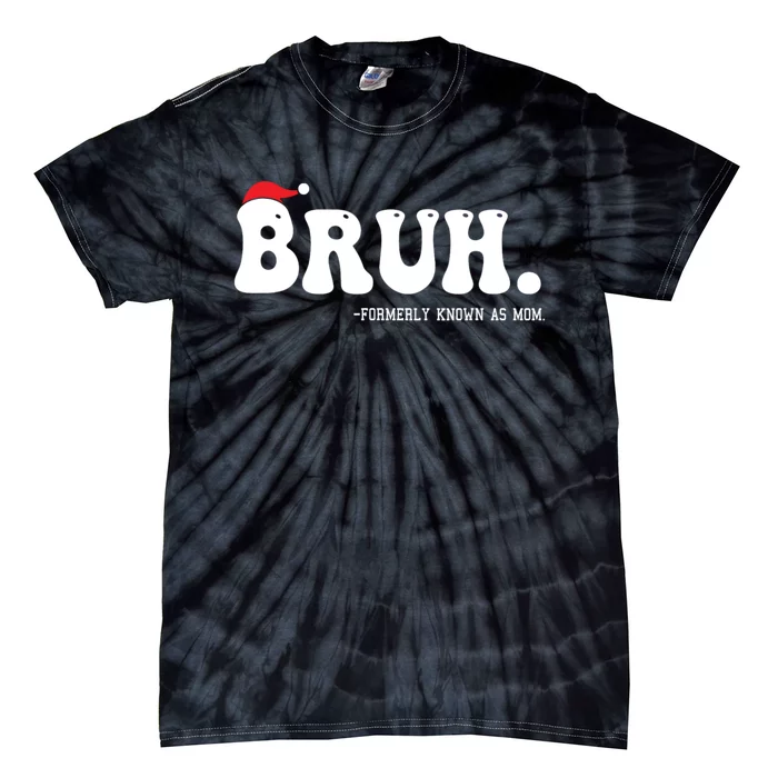 Bruh Formerly Known As Mom Funny Tie-Dye T-Shirt