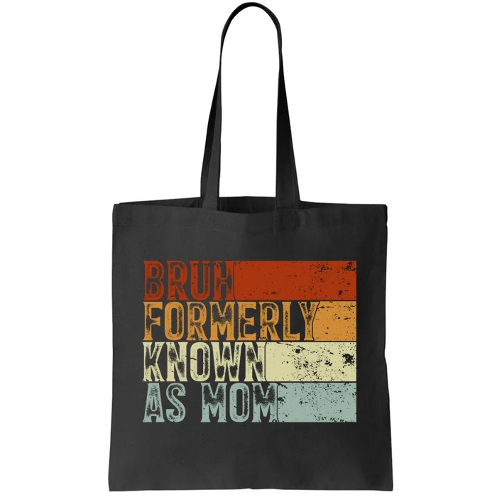 Bruh Formerly Known As Mom Funny Tote Bag