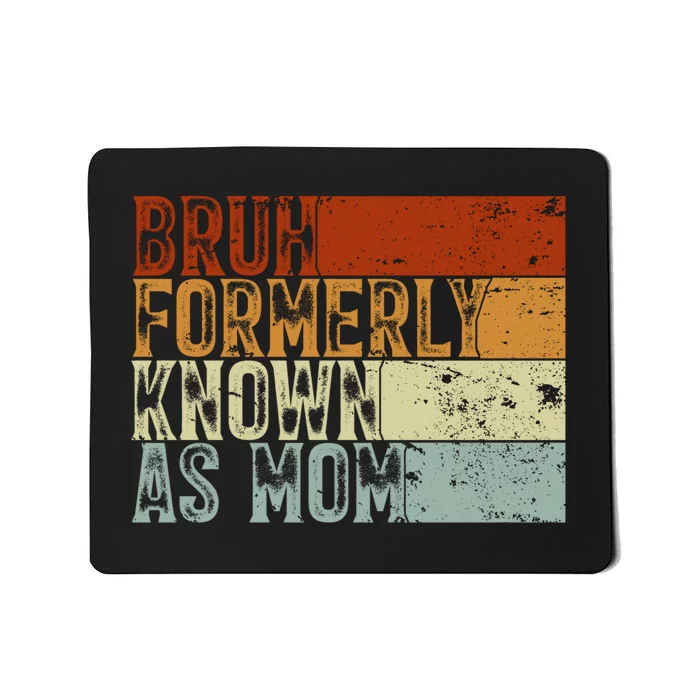 Bruh Formerly Known As Mom Funny Mousepad