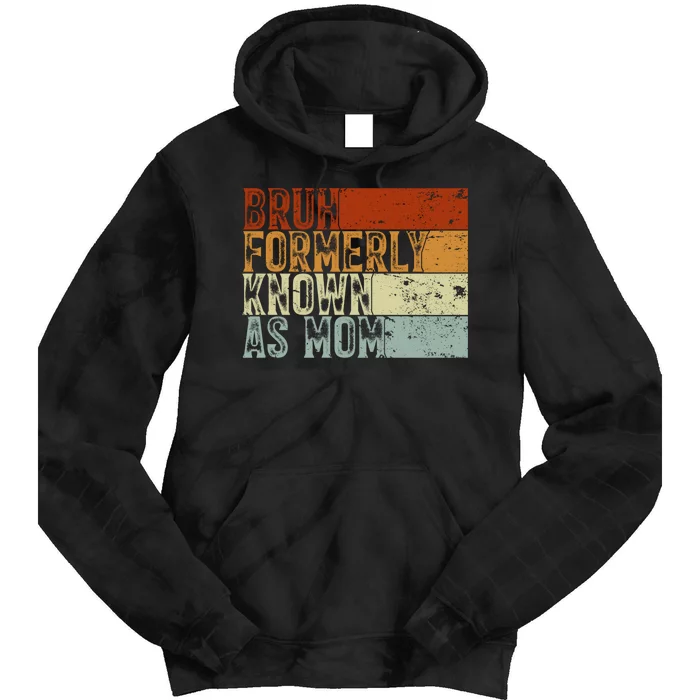 Bruh Formerly Known As Mom Funny Tie Dye Hoodie