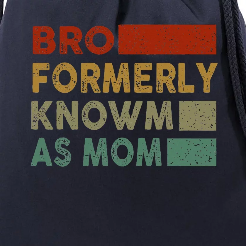 Bro Formerly Known As Mom Drawstring Bag