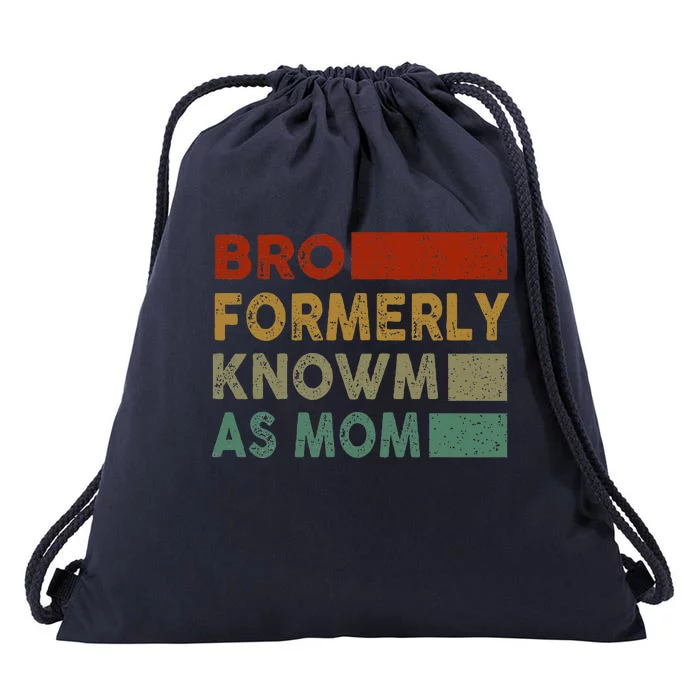 Bro Formerly Known As Mom Drawstring Bag