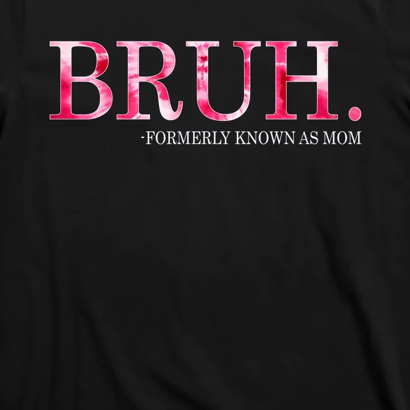 Bruh Formerly Known As Mom MotherS Day T-Shirt