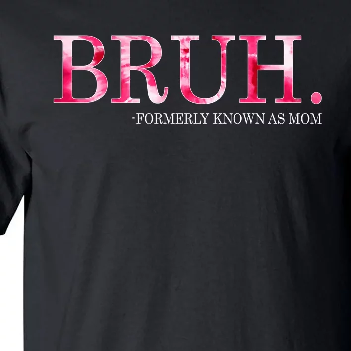 Bruh Formerly Known As Mom MotherS Day Tall T-Shirt