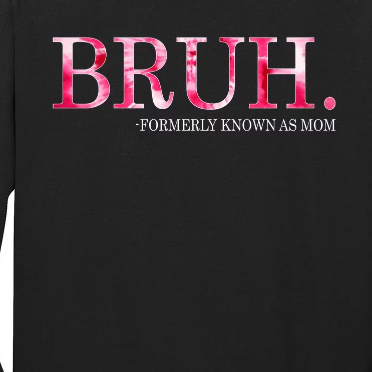 Bruh Formerly Known As Mom MotherS Day Tall Long Sleeve T-Shirt