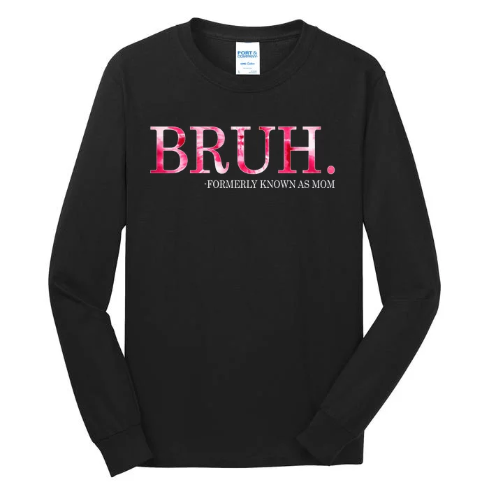 Bruh Formerly Known As Mom MotherS Day Tall Long Sleeve T-Shirt