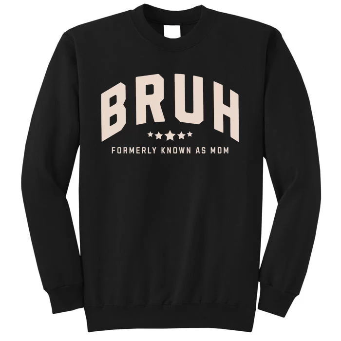 Bruh Formerly Known As Mom Bruh Mom Sweatshirt