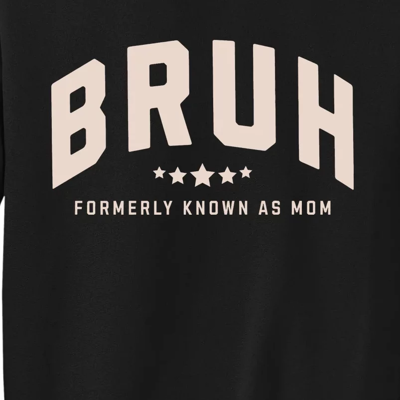 Bruh Formerly Known As Mom Bruh Mom Tall Sweatshirt