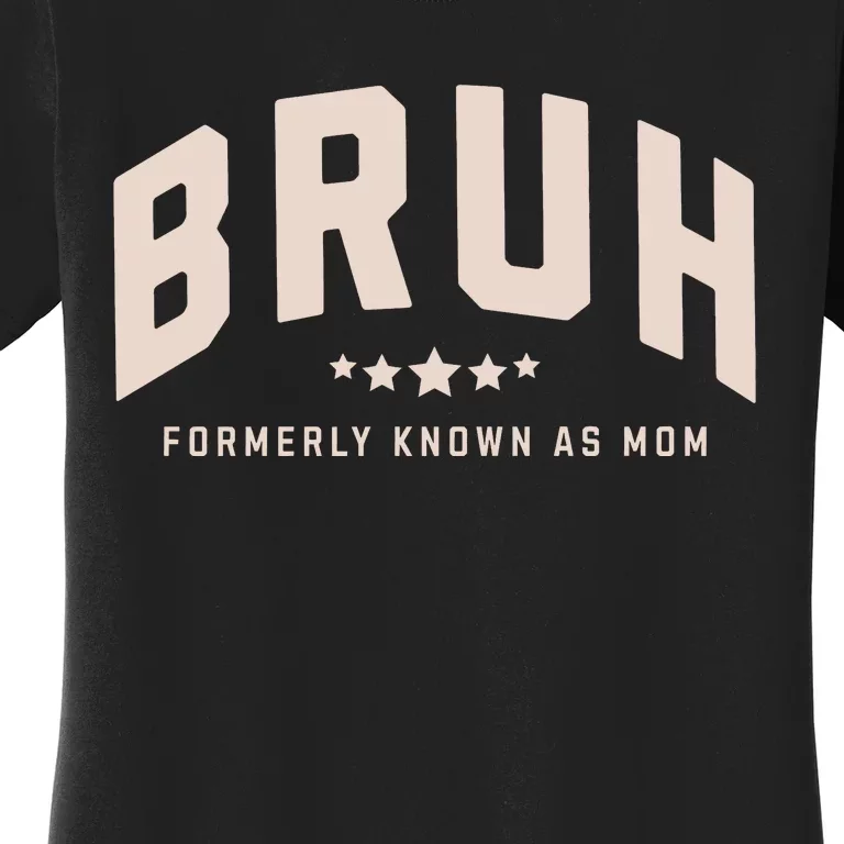 Bruh Formerly Known As Mom Bruh Mom Women's T-Shirt