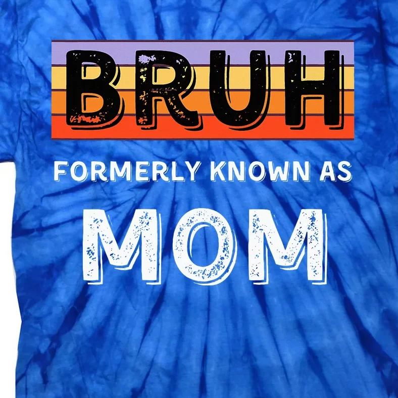 Bruh Formerly Known As Mom Tie-Dye T-Shirt