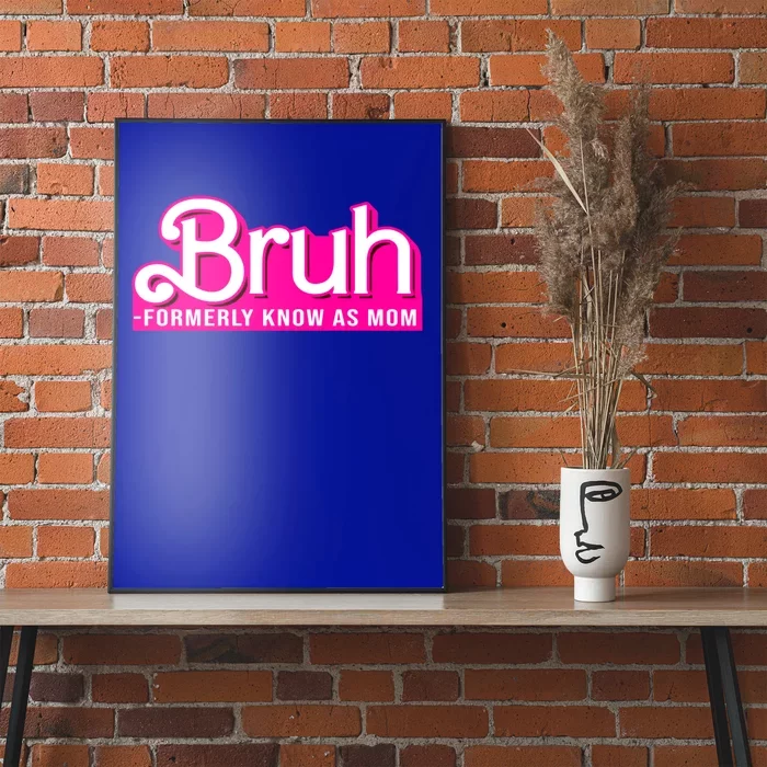 Bruh Formerly Known As Mom Funny Poster