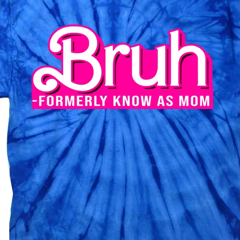 Bruh Formerly Known As Mom Funny Tie-Dye T-Shirt