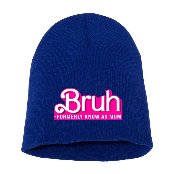 Bruh Formerly Known As Mom Funny Short Acrylic Beanie