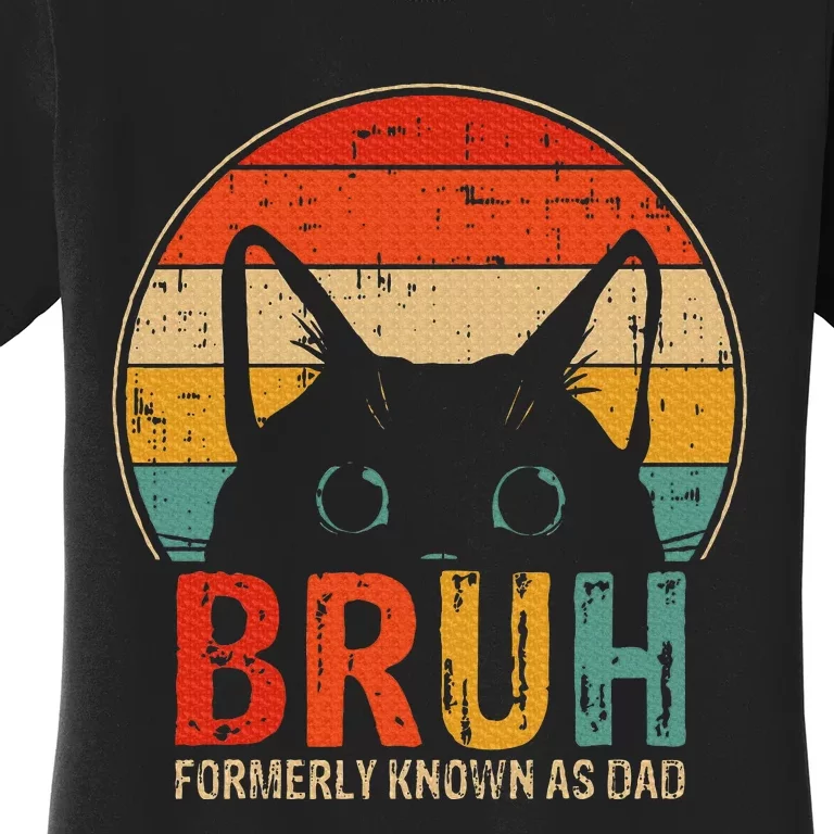 Bruh Formerly Known As Dad Funny Gifts For Dad FatherS Day Women's T-Shirt