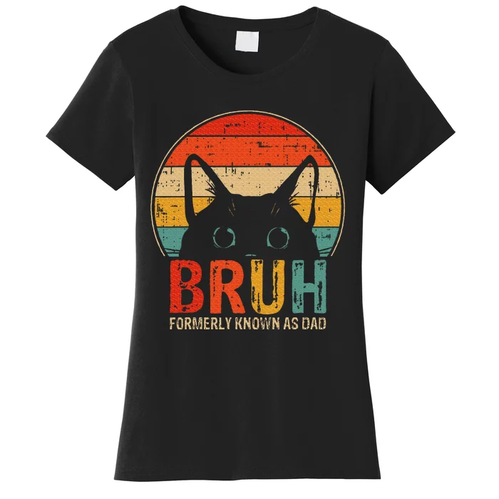 Bruh Formerly Known As Dad Funny Gifts For Dad FatherS Day Women's T-Shirt