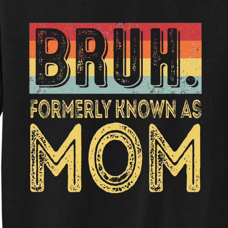 Bruh Formerly Known As Mom Gifts For Mom MotherS Day Sweatshirt