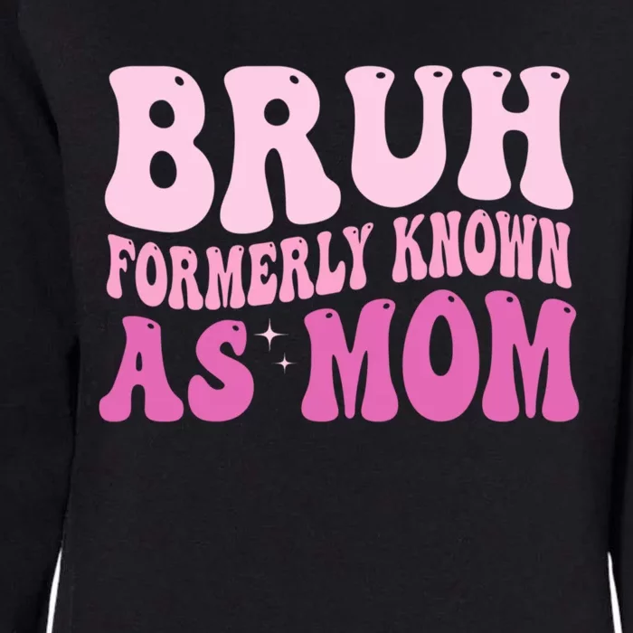 Bruh Formerly Known As Mom Funny Womens California Wash Sweatshirt