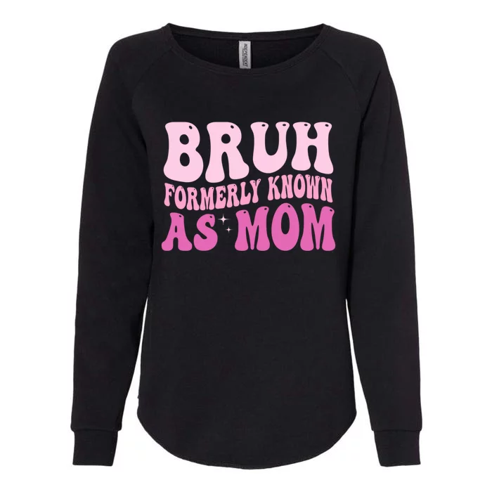 Bruh Formerly Known As Mom Funny Womens California Wash Sweatshirt