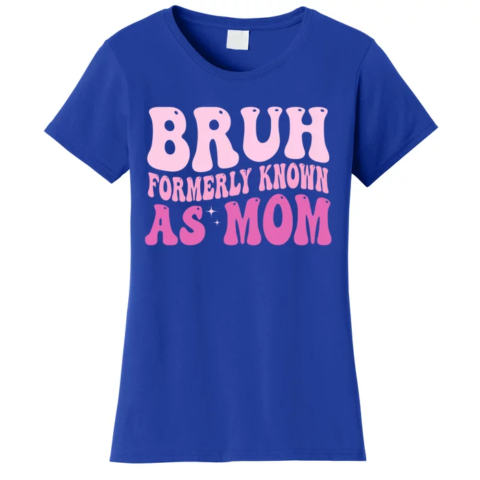 Bruh Formerly Known As Mom Funny Women's T-Shirt