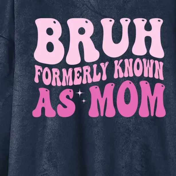 Bruh Formerly Known As Mom Funny Hooded Wearable Blanket