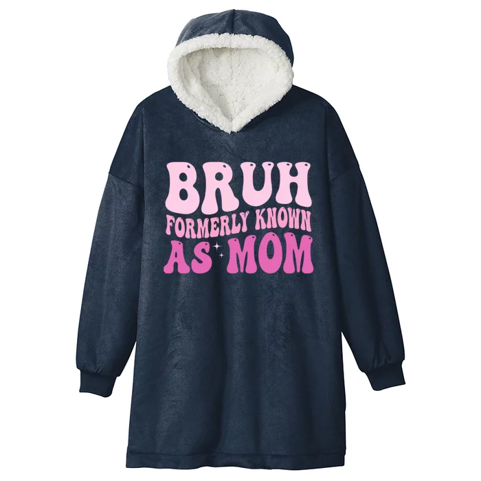 Bruh Formerly Known As Mom Funny Hooded Wearable Blanket