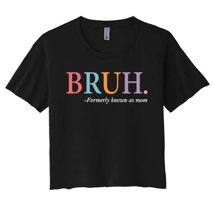 Bruh Formerly Known As Mom Matching Family Women's Crop Top Tee